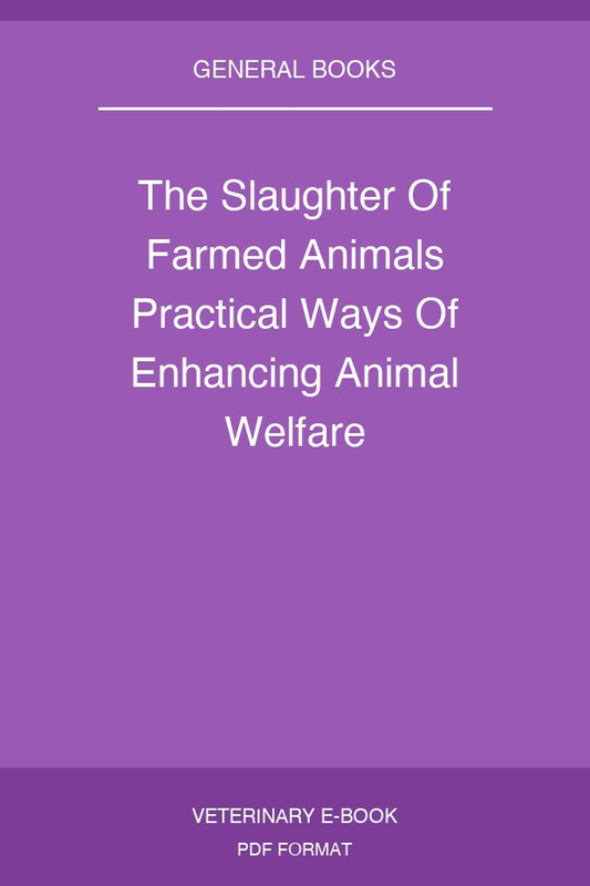 The Slaughter Of Farmed Animals Practical Ways Of Enhancing Animal Welfare