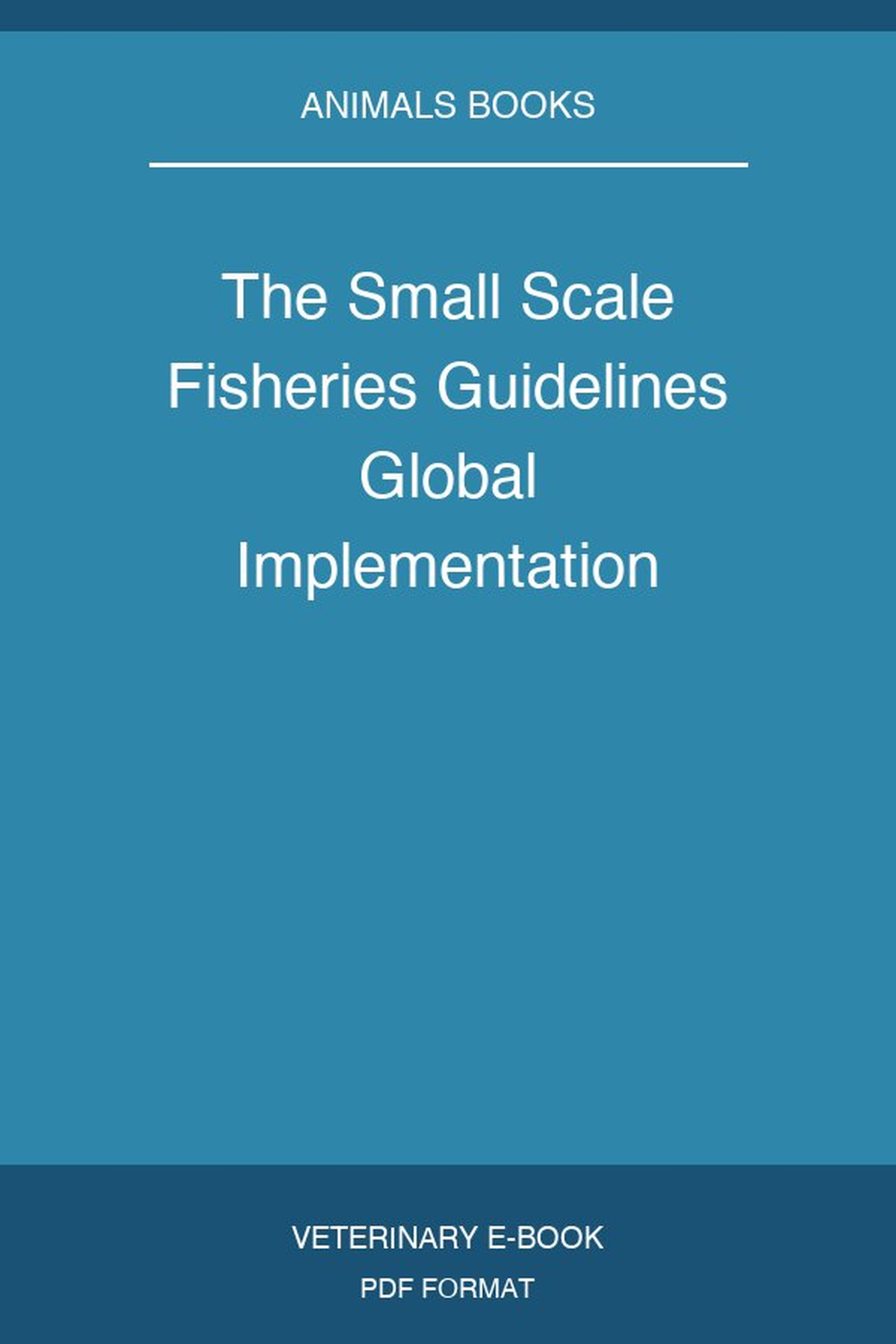 The Small Scale Fisheries Guidelines Global Implementation