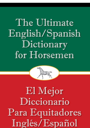 The Ultimate English Spanish Dictionary For Horsemen