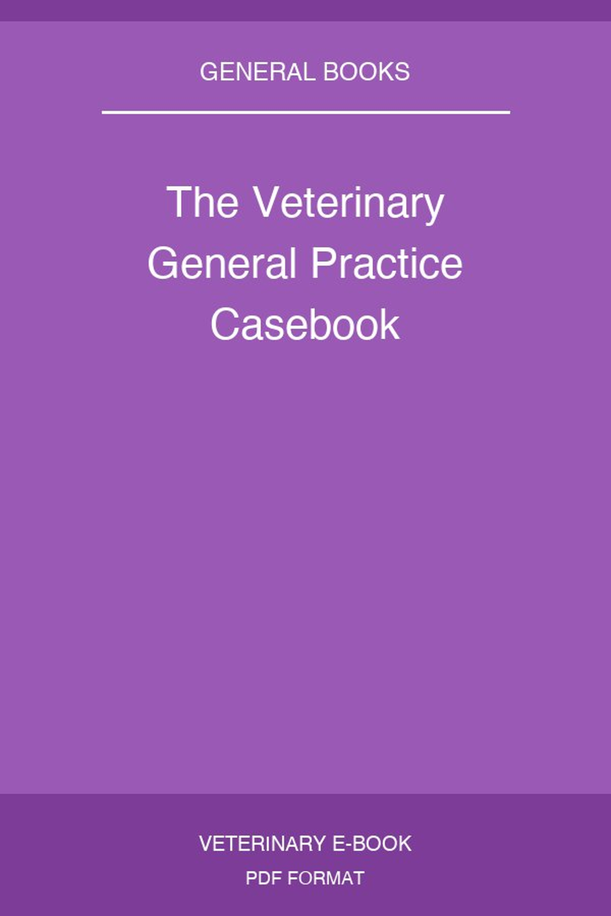 The Veterinary General Practice Casebook