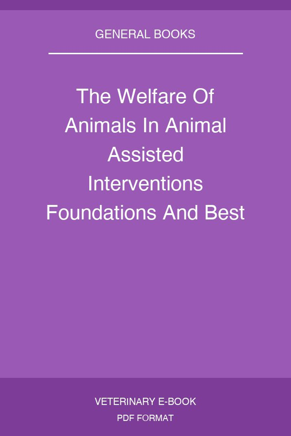 The Welfare Of Animals In Animal Assisted Interventions Foundations And Best Practice Methods