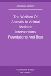 The Welfare Of Animals In Animal Assisted Interventions Foundations And Best Practice Methods