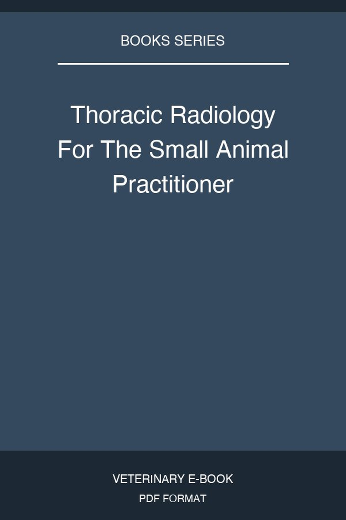 Thoracic Radiology For The Small Animal Practitioner