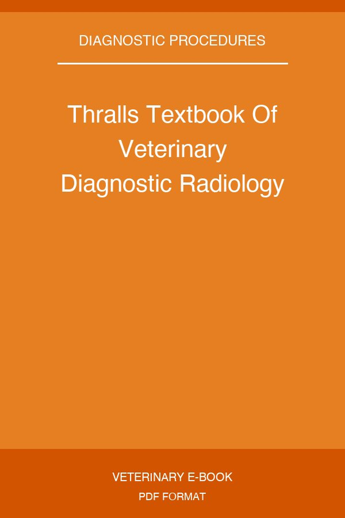 Thralls Textbook Of Veterinary Diagnostic Radiology