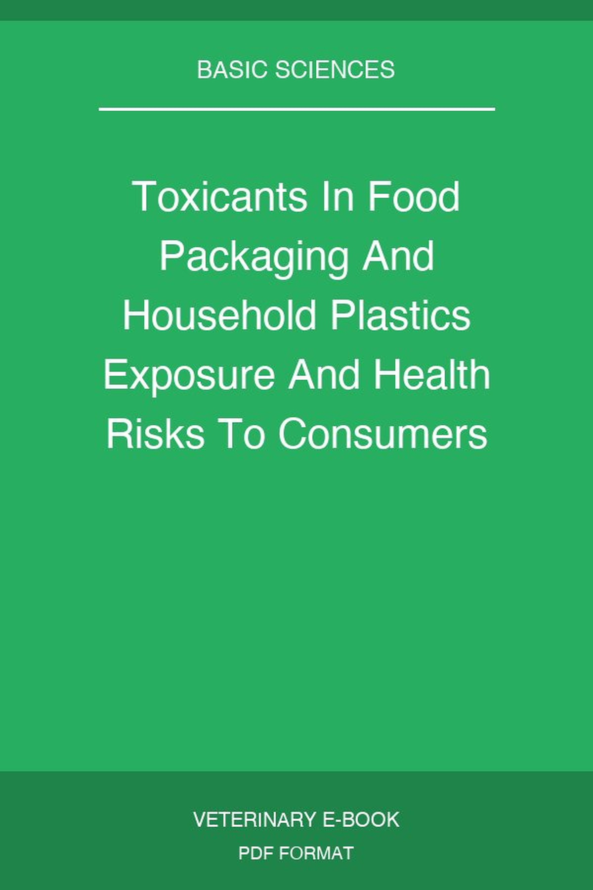 Toxicants In Food Packaging And Household Plastics Exposure And Health Risks To Consumers