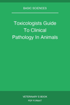 Toxicologists Guide To Clinical Pathology In Animals