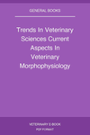 Trends In Veterinary Sciences Current Aspects In Veterinary Morphophysiology Biochemistry Animal Production Food Hygiene And Clinical Sciences