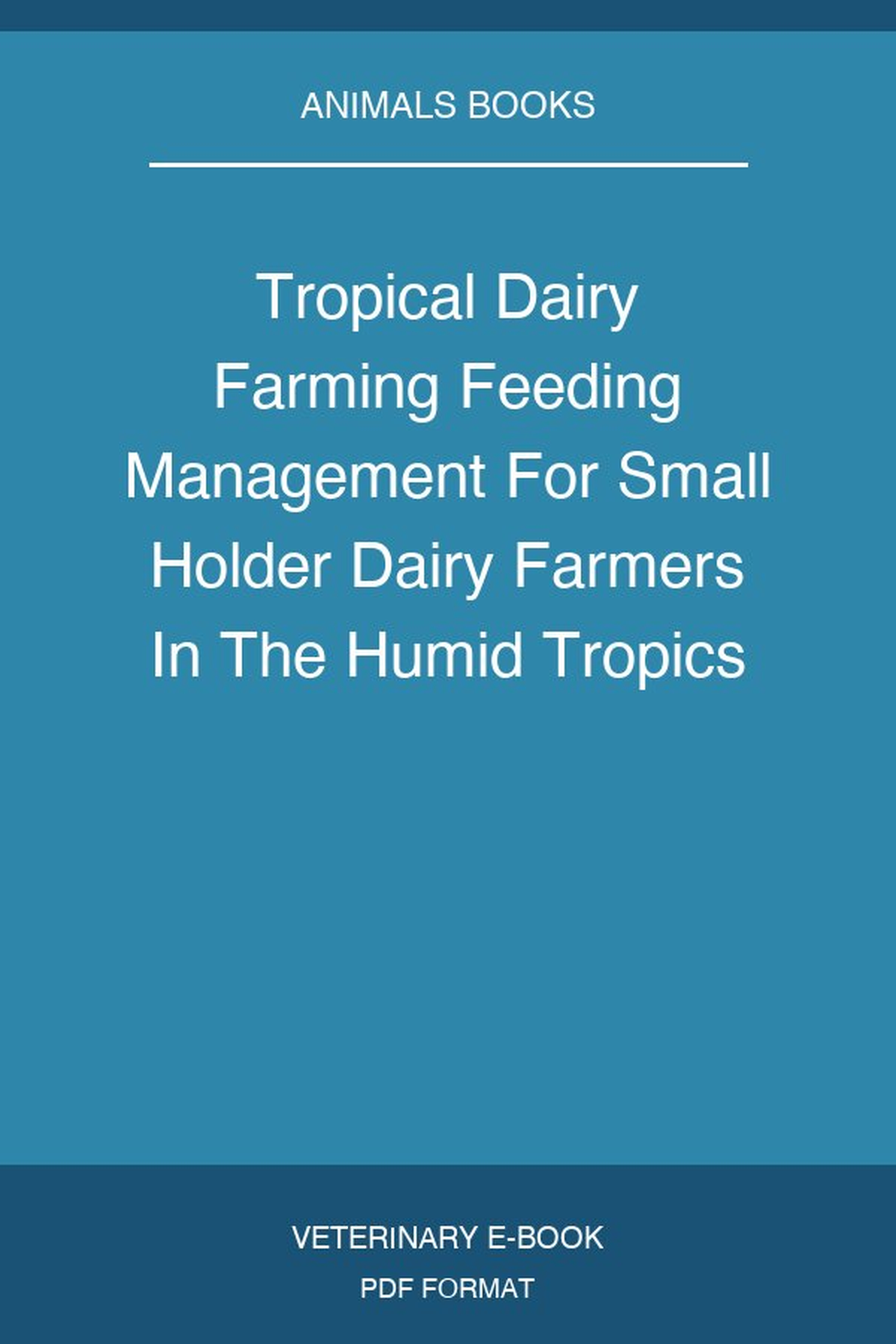 Tropical Dairy Farming Feeding Management For Small Holder Dairy Farmers In The Humid Tropics