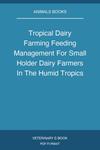 Tropical Dairy Farming Feeding Management For Small Holder Dairy Farmers In The Humid Tropics