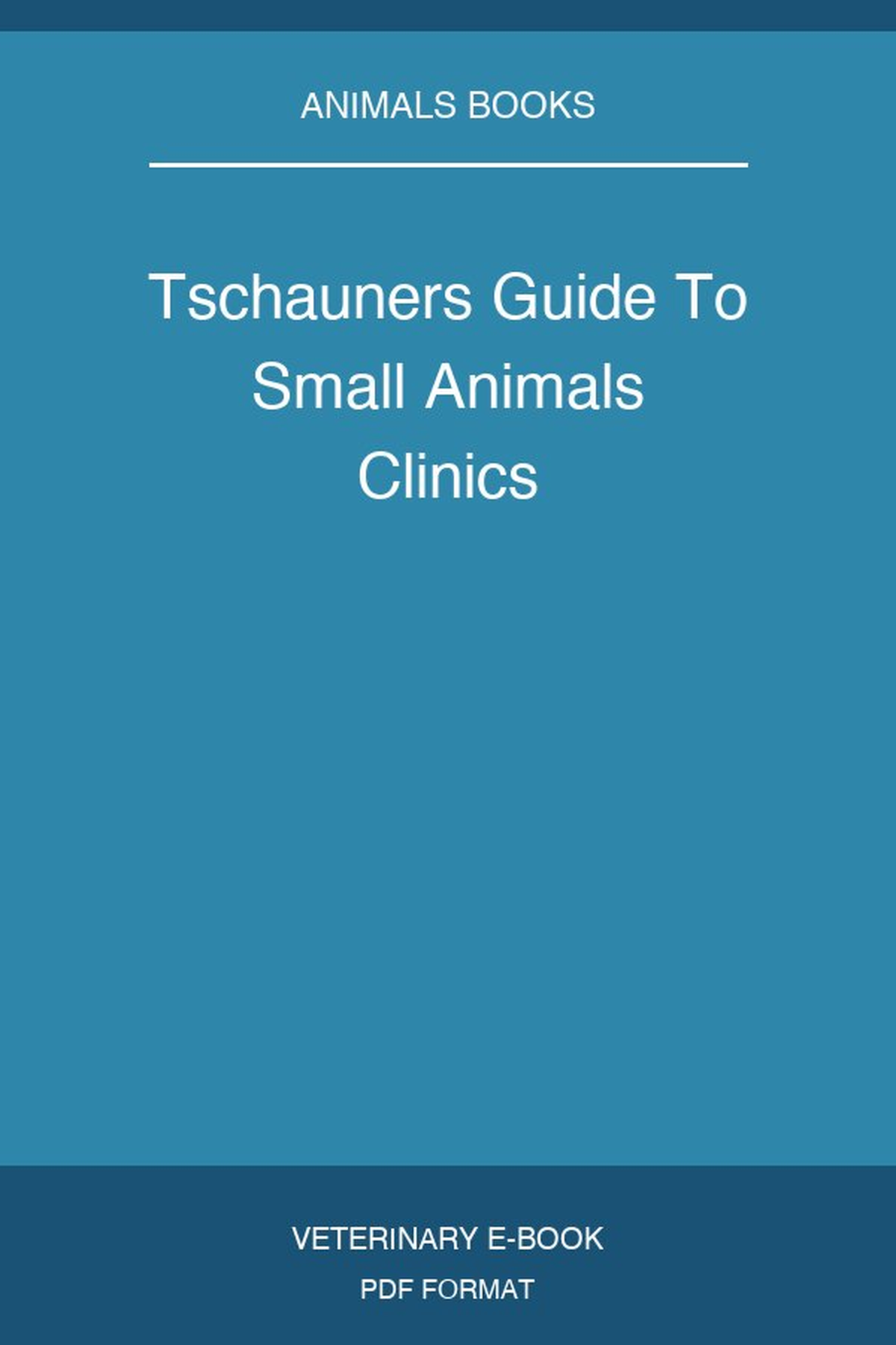 Tschauners Guide To Small Animals Clinics