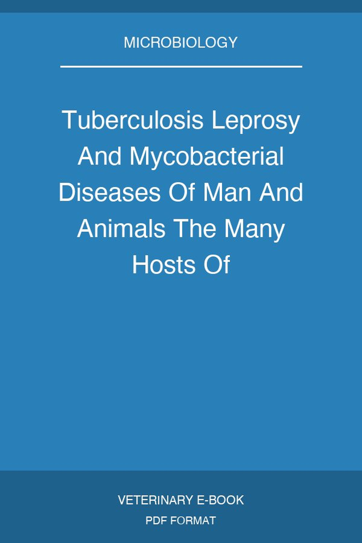Tuberculosis Leprosy And Mycobacterial Diseases Of Man And Animals The Many Hosts Of Mycobacteria