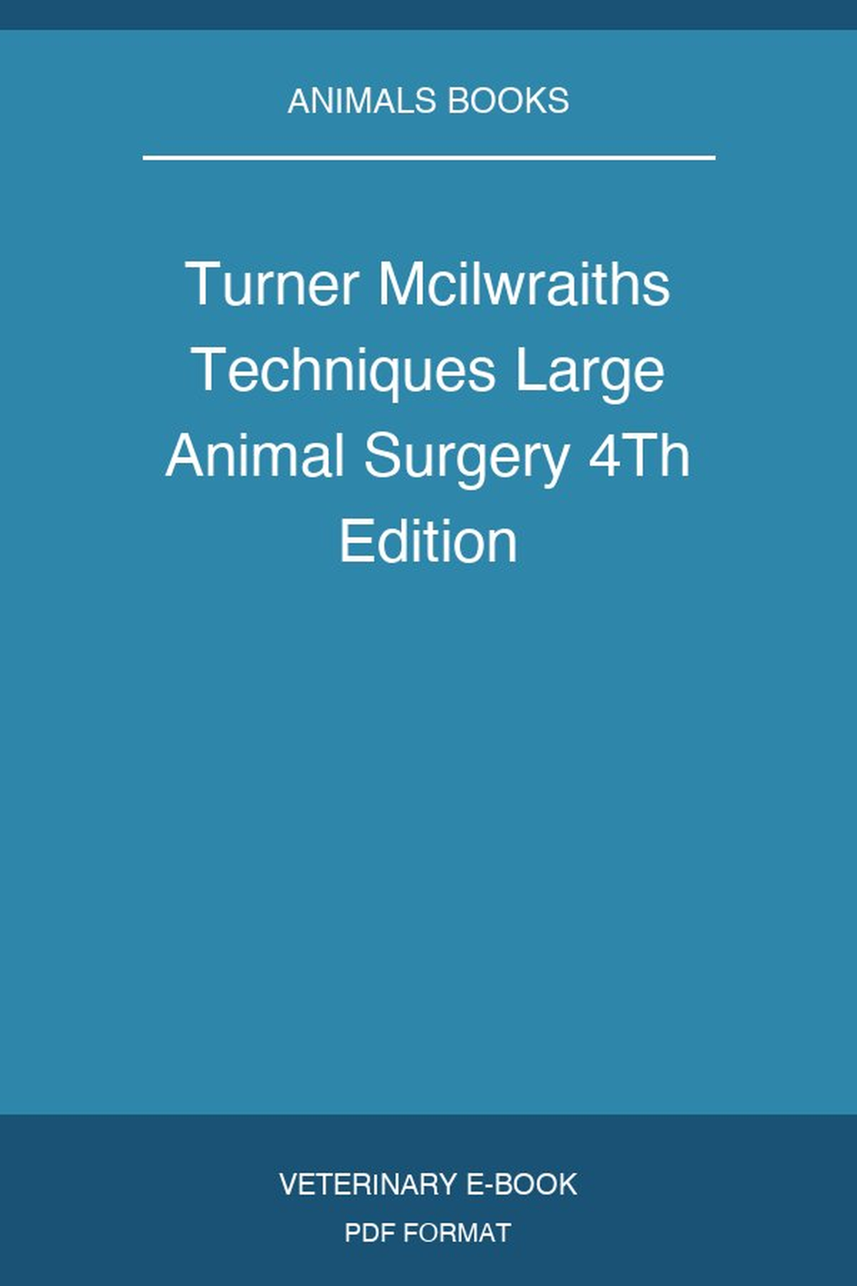 Turner Mcilwraiths Techniques Large Animal Surgery 4Th Edition