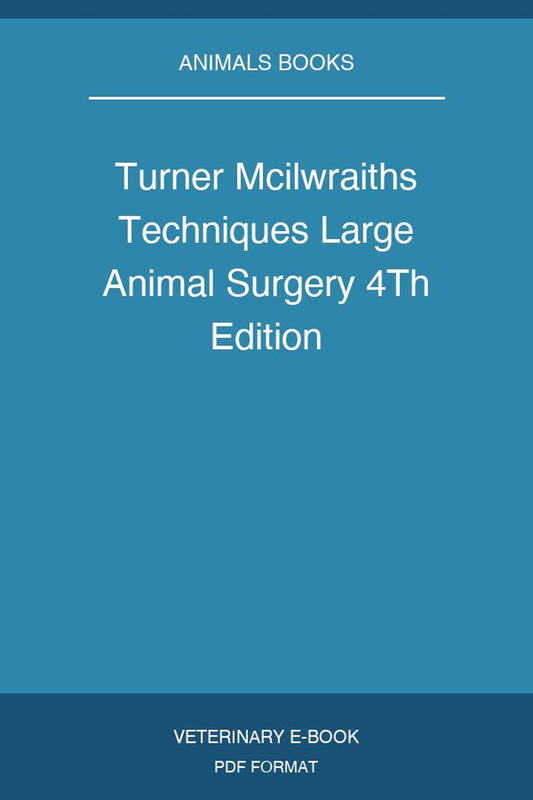 Turner Mcilwraiths Techniques Large Animal Surgery 4Th Edition