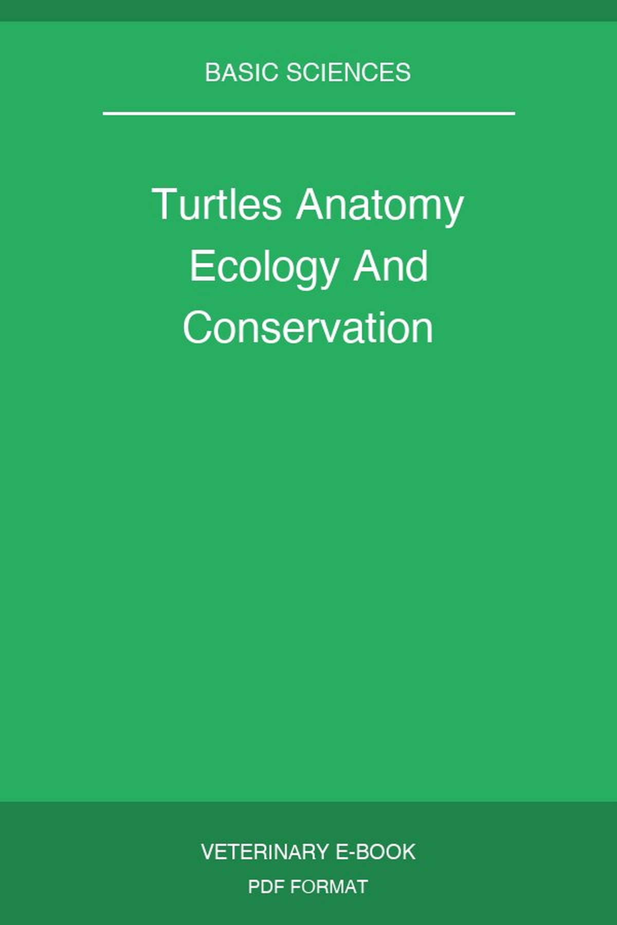 Turtles Anatomy Ecology And Conservation