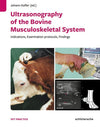 Ultrasonography Of The Bovine Musculoskeletal System Indications Examination Protocols Findings