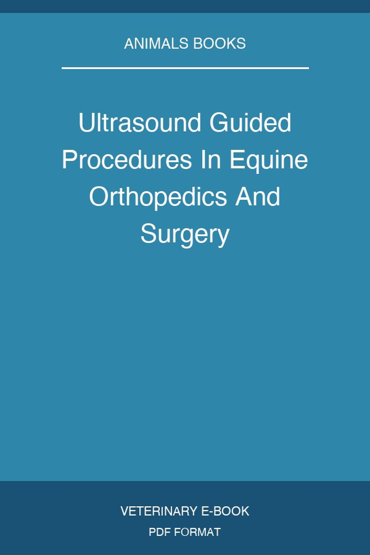 Ultrasound Guided Procedures In Equine Orthopedics And Surgery
