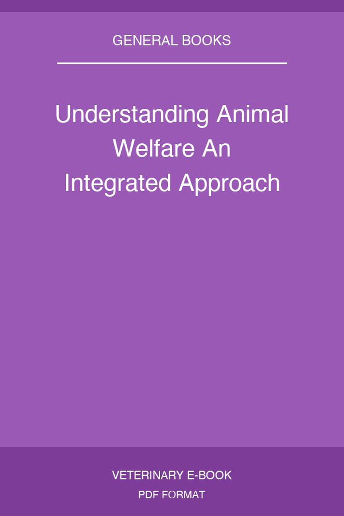 Understanding Animal Welfare An Integrated Approach