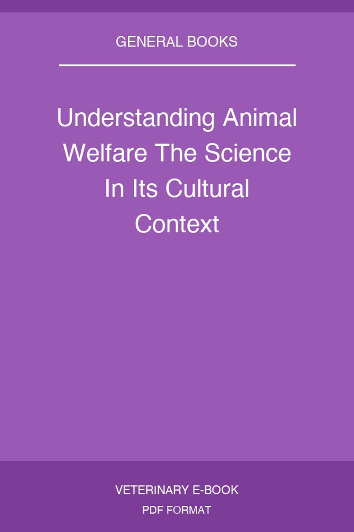 Understanding Animal Welfare The Science In Its Cultural Context