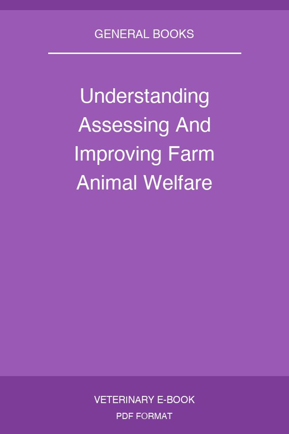 Understanding Assessing And Improving Farm Animal Welfare