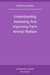 Understanding Assessing And Improving Farm Animal Welfare