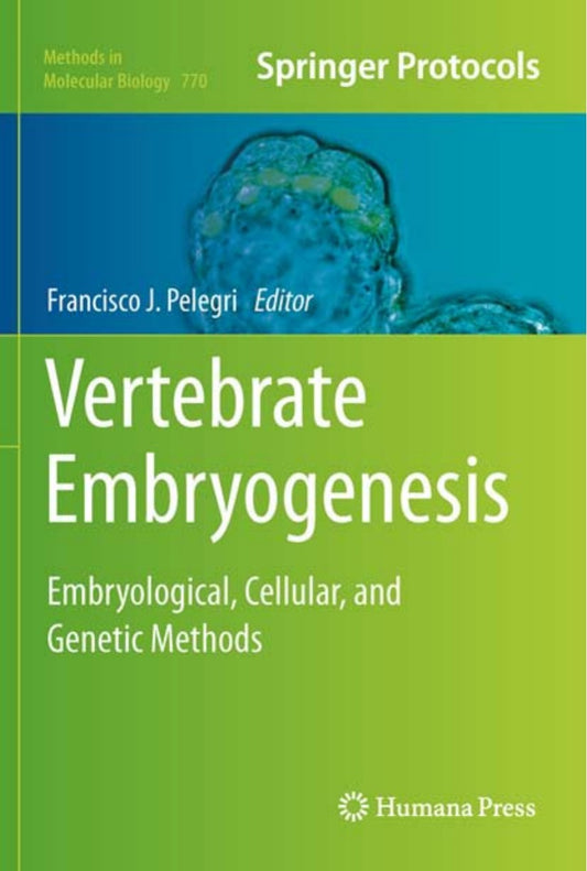 Vertebrate Embryogenesis Embryological Cellular And Genetic Methods