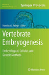 Vertebrate Embryogenesis Embryological, Cellular, and Genetic Methods