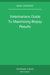 Veterinarian’s Guide to Maximizing Biopsy Results