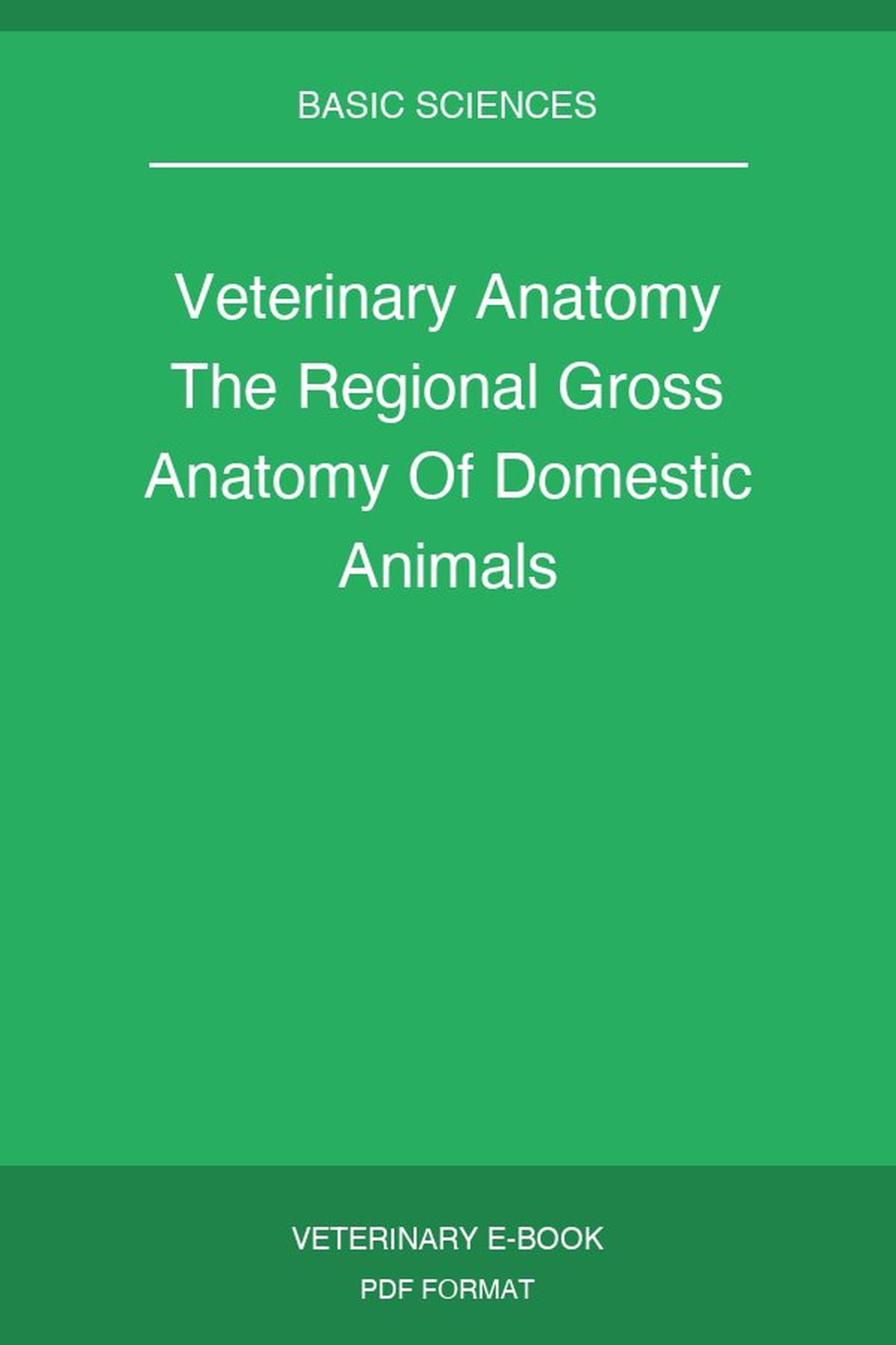 Veterinary Anatomy The Regional Gross Anatomy Of Domestic Animals
