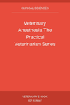Veterinary Anesthesia The Practical Veterinarian Series