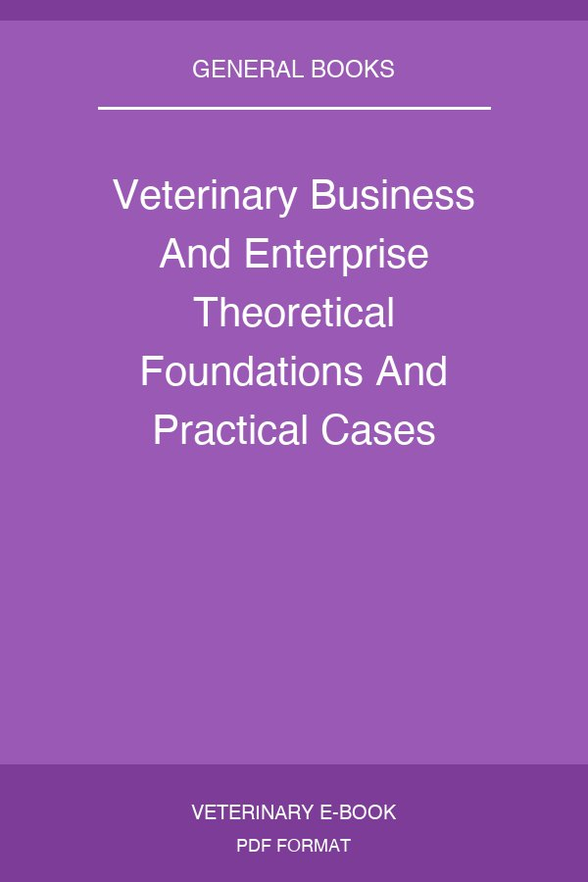 Veterinary Business And Enterprise Theoretical Foundations And Practical Cases