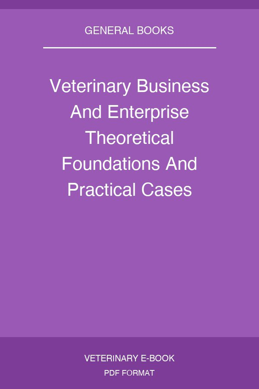 Veterinary Business And Enterprise Theoretical Foundations And Practical Cases
