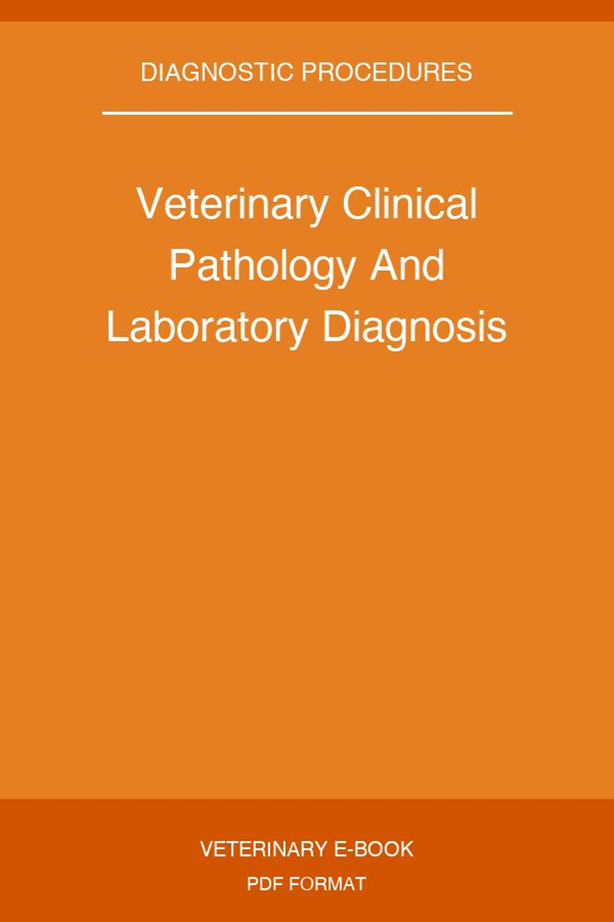 Veterinary Clinical Pathology And Laboratory Diagnosis