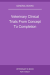Veterinary Clinical Trials From Concept To Completion