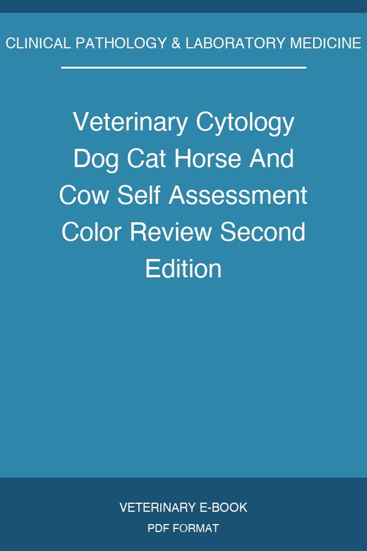 Veterinary Cytology Dog Cat Horse And Cow Self Assessment Color Review Second Edition