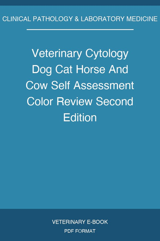 Veterinary Cytology Dog Cat Horse And Cow Self Assessment Color Review Second Edition