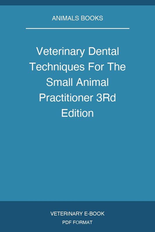 Veterinary Dental Techniques For The Small Animal Practitioner 3Rd Edition
