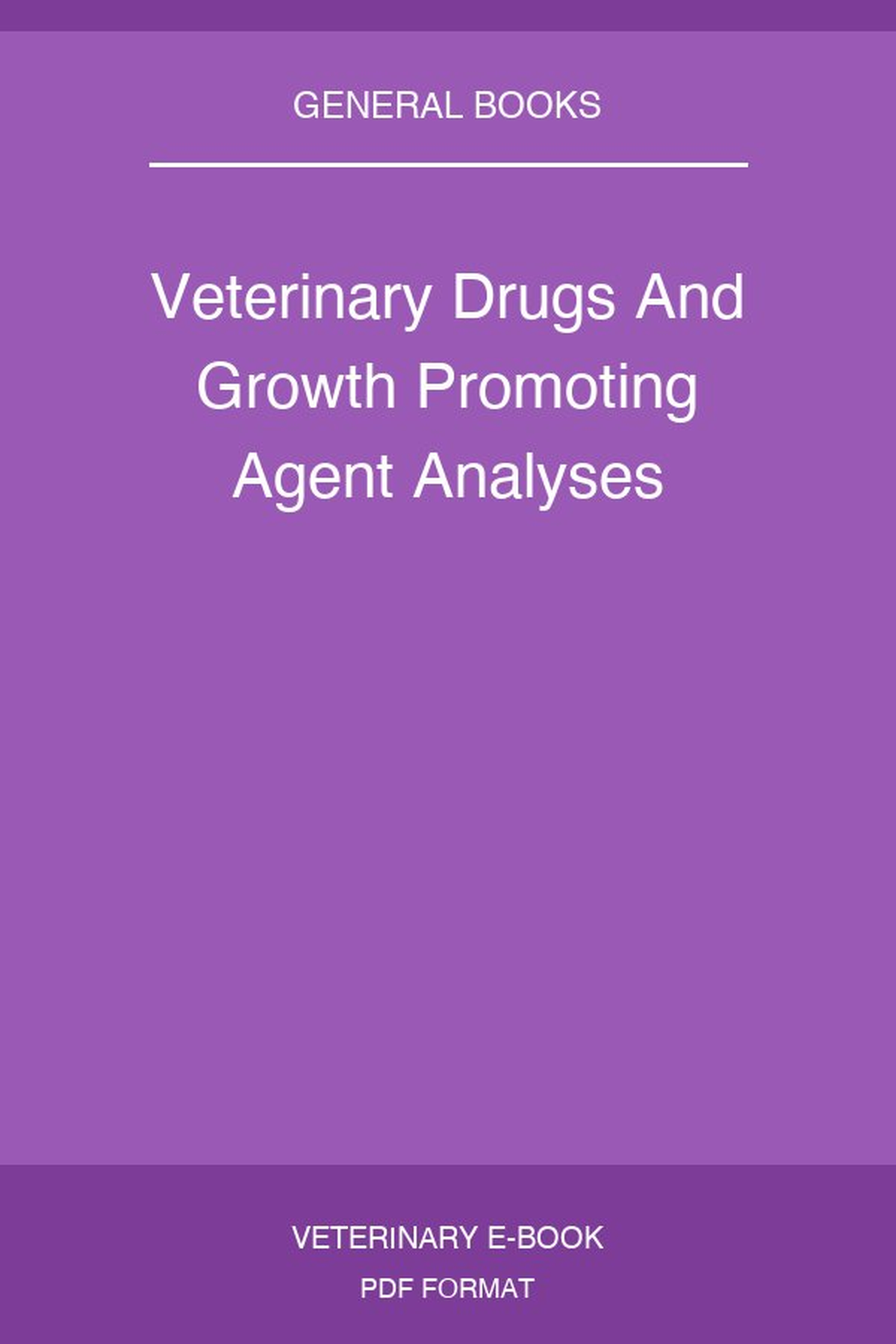 Veterinary Drugs And Growth Promoting Agent Analyses