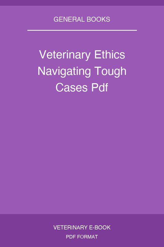 Veterinary Ethics Navigating Tough Cases Pdf