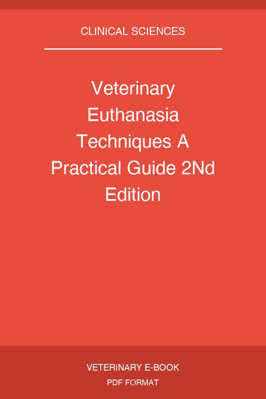 Veterinary Euthanasia Techniques A Practical Guide 2Nd Edition