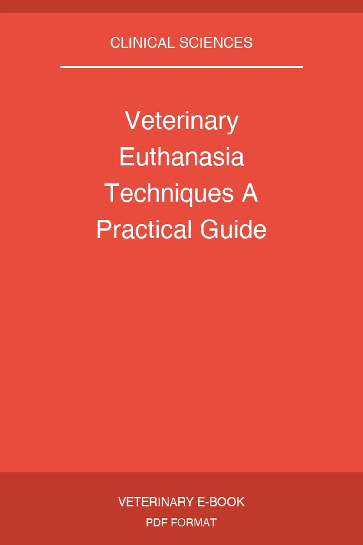 Veterinary Euthanasia Techniques A Practical Guide