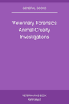 Veterinary Forensics Animal Cruelty Investigations