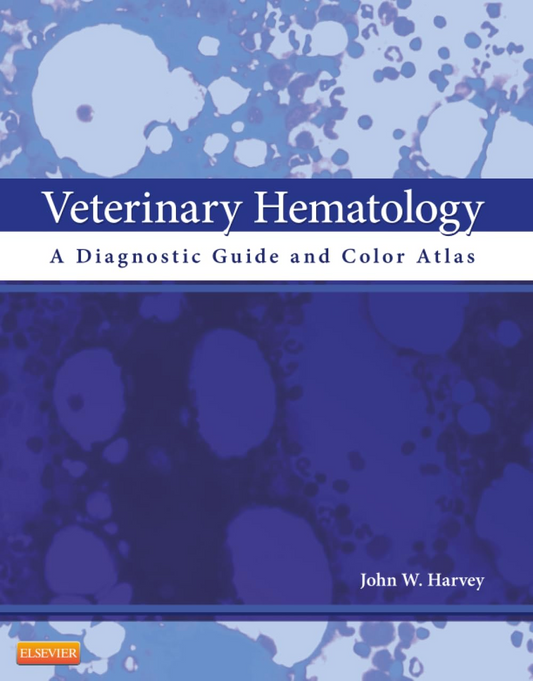 Veterinary Hematology: A Diagnostic Guide and Color Atlas — Harvey