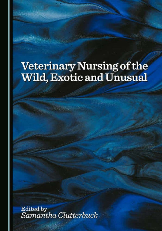 Veterinary Nursing Of The Wild Exotic And Unusual