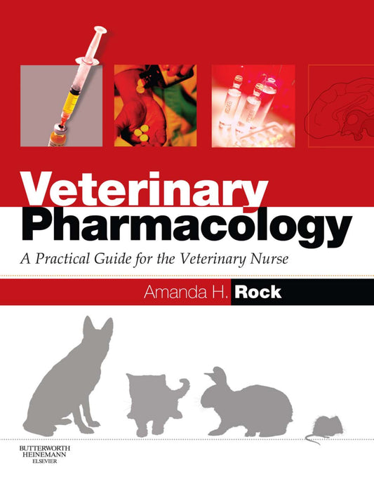 Veterinary Pharmacology A Practical Guide For The Veterinary Nurse 1St Edition