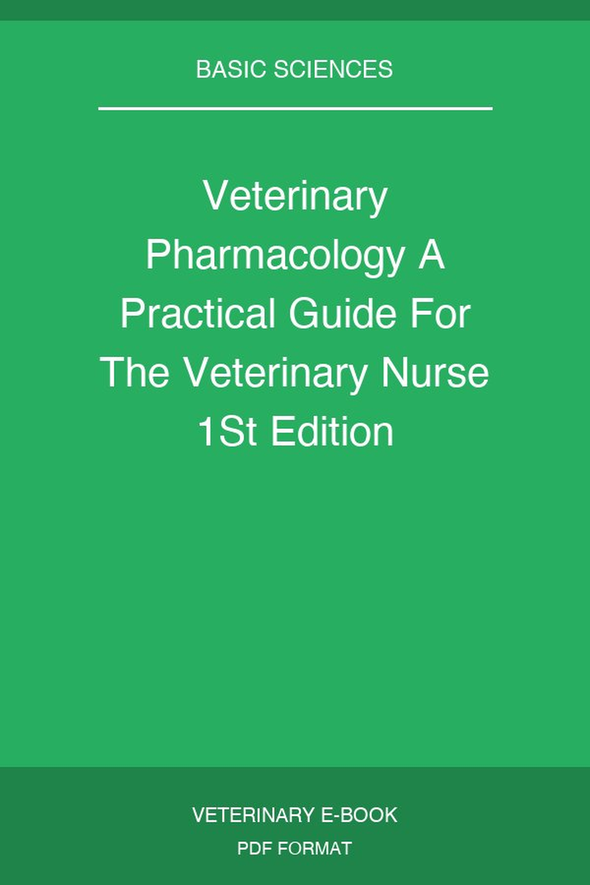 Veterinary Pharmacology A Practical Guide For The Veterinary Nurse 1St Edition