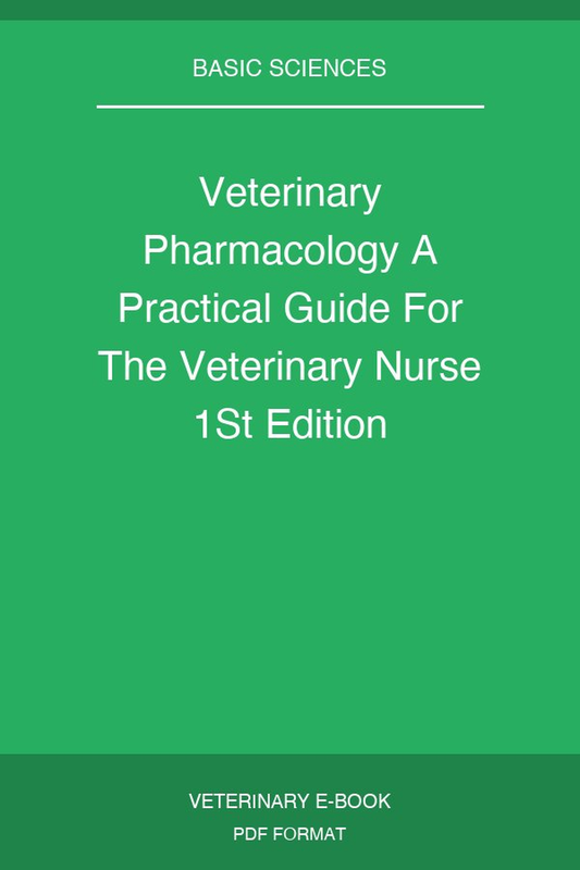 Veterinary Pharmacology A Practical Guide For The Veterinary Nurse 1St Edition