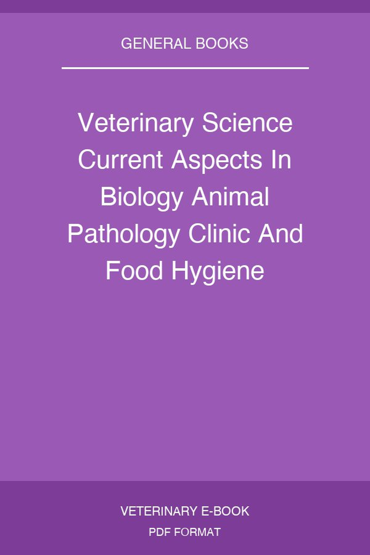 Veterinary Science Current Aspects In Biology Animal Pathology Clinic And Food Hygiene