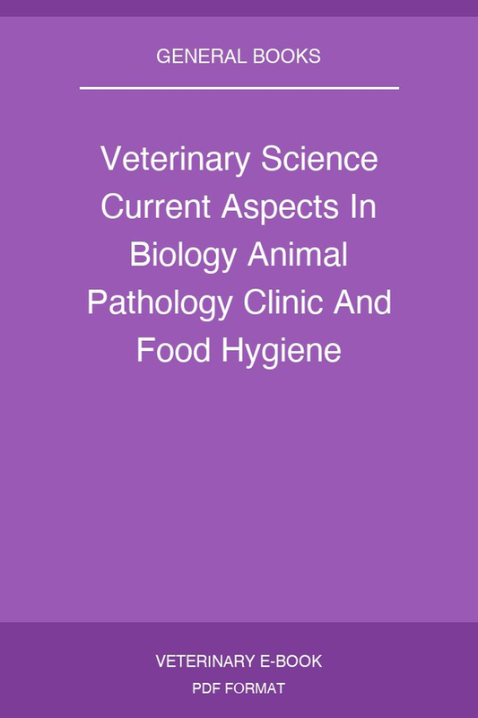 Veterinary Science Current Aspects In Biology Animal Pathology Clinic And Food Hygiene