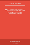 Veterinary Surgery A Practical Guide