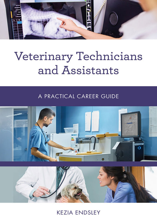 Veterinary Technicians And Assistants A Practical Career Guide